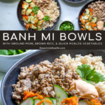 Pinterest Pin with text 'Banh Mi Bowls' with image of bowls of ground pork, brown rice, and quick pickled vegetables.