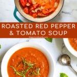 Pinterest Pin with text 'Roasted Red Pepper & Tomato Soup' images of pot of soup with hand blender and three white bowls of tomato soup with basil leaves.