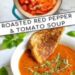 Pinterest Pin with text 'Roasted Red Pepper & Tomato Soup' images of pot of soup with hand blender and a white bowl of tomato soup with basil leaves.