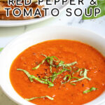 Pinterest Pin with text 'Roasted Red Pepper & Tomato Soup' image of a white bowl of tomato soup with basil leaves.