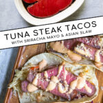 Pinterest Pin with text overlay 'Tuna Steak Tacos with sriracha mayo & asian slaw' images of a tray full of seared tuna tacos with garnishes.