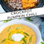 Pinterest Pin with text 'Crockpot Pumpkin Chili', images of crockpot with ingredients and a bowl of yellow pumpkin chili topped with green onions, and sour cream.