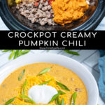 Pinterest Pin with text 'Crockpot Creamy Pumpkin Chili', images of crockpot with ingredients and a bowl of yellow pumpkin chili topped with green onions, and sour cream.