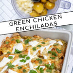 Pinterest Pin with text 'Green Chicken Enchiladas', image of white baking dish filled with green enchiladas and a blender with sauce ingredients.