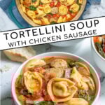 Pinterest Pin with text "Tortellini Soup with Chicken Sausage", image of a bowl of tortellini soup.