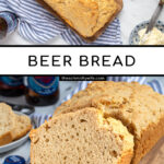 Pinterest Pin with text 'Beer Bread', image of a slice of easy beer bread leaning on a loaf on a cutting board.