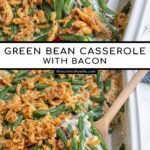 Pinterest Pin with text "Green Bean Casserole with Bacon", image of white casserole dish filled with fresh green bean casserole.