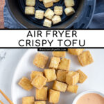 Pinterest pin with text 'Air Fryer Crispy Tofu', image of a golden brown pile of tofu on a white plate.