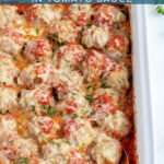 Pinterest Pin with text overlay 'Baked Turkey Meatballs in Tomato Sauce', image of baked turkey meatballs covered in cheese in a casserole dish.