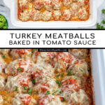 Pinterest Pin with text overlay 'Baked Turkey Meatballs Baked in Tomato Sauce', image of baked turkey meatballs covered in cheese in a casserole dish.