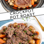 Pinterest Pin with text 'Crockpot Pot Roast', image of a serving bowl with chunks of pot roast, carrots, and baby potatoes.