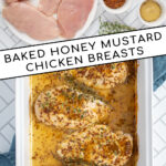 Pinterest Pin with text overlay 'Baked Honey Mustard Chicken Breasts', image of a white casserole dish with four baked chicken breasts with honey mustard sauce.