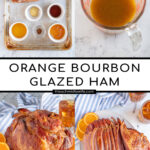 Pinterest pin with text 'Orange Bourbon Glazed Ham', images of glazed ham with oranges on a platter.