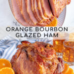 Pinterest pin with text 'Orange Bourbon Glazed Ham', images of glazed ham with oranges on a platter.