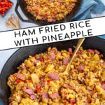 Pinterest pin with text 'Ham Fried Rice with Pineapple', image of black skillet with fried rice and a serving spoon.