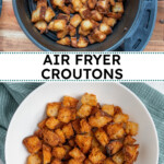 Pinterest pin with text overlay 'Air Fryer Croutons', image of golden brown crunchy croutons in a bowl.