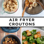 Pinterest pin with text overlay 'Air Fryer Croutons', image of golden brown crunchy croutons in a bowl.