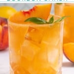 Pinterest pin with text over lay 'Peach Bourbon Smash', image of a glass filled with a peach bourbon cocktail garnished with a peach slice and fresh basil leaves.