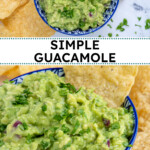 Pinterest pin with text overlay 'Simple Guacamole', image of a blu bowl filled with homemade guacamole with a tortilla chip.