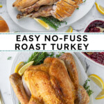 Pinterest pin with text overlay 'Easy No-Fuss Roast Turkey', image of a thanksgiving turkey on a white platter.