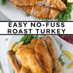 Pinterest pin with text overlay 'Easy No-Fuss Roast Turkey', image of a thanksgiving turkey on a white platter.