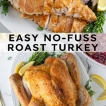 Pinterest pin with text overlay 'Easy No-Fuss Roast Turkey', image of a thanksgiving turkey on a white platter.