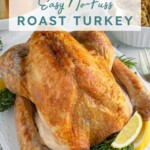 Pinterest pin with text overlay 'Easy No-Fuss Roast Turkey', image of a thanksgiving turkey on a white platter.