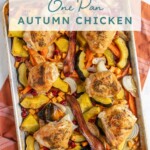 Pinterest pin with text overlay 'One Pan Autumn Chicken Dinner', image of a sheet pan with veggies and chicken thighs.