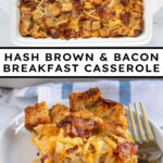 Pinterest Pin with text overlay "Hash Brown & Bacon Breakfast Casserole", image of a white casserole dish with a baked breakfast casserole.