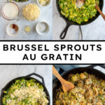 Pinterest Pin with text overlay "Brussel Sprouts Au Gratin", image of skillet filled with cheesy baked brussel sprouts.
