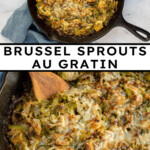 Pinterest Pin with text overlay "Brussel Sprouts Au Gratin", image of skillet filled with cheesy baked brussel sprouts.