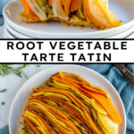 Pinterest Pin with text overlay "Root Vegetable Tarte Tatin", image showing a colorful savory tarte tatin with lines of root vegetables displayed on a plate.