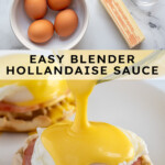 Pinterest pin with text overlay "Easy Blender Hollandaise Sauce", image of hollandaise sauce poured over eggs Benedict.