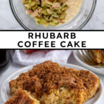 Pinterest pin with text overlay "Rhubarb Coffee Cake", image of slice of rhubarb coffee cake on a plate.