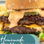 Pinterest pin with text overlay "Homemade Big Mac Sauce", image of a burger with sauce dripping down the side.