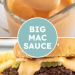 Pinterest pin with text overlay "Homemade Big Mac Sauce", image of a burger with sauce dripping down the side.
