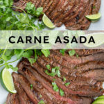 Pinterest pin with text overlay "Carne Asada" with the image of sliced carne asada steak on a platter.