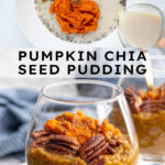 Pinterest Pin with text overlay "Pumpkin Chia Seed Pudding", image of a glass with pumpkin chia seed pudding topped with pecans.