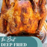 Pinterest pin with text overlay 'The Best Deep Fried Turkey Recipe', image of a golden brown deep fried turkey.