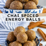 Pinterest pin with text overlay "Chai Spiced Energy Ball", image of a blue and white bowl overfilled with chai spiced energy bites.