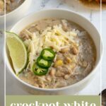 Pinterest pin with text overlay "Crockpot White Chicken Chili", image of a white bowl filled with white chicken chili garnished with sharp white cheddar.