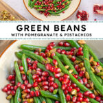 Pinterest pin with text overlay "Green Beans with Pomegranate & Pistachios", image of a bowl of bright green beans with red pomegranate seeds and pistachios.