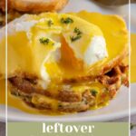 Pinterest pin with text overlay "Leftover Thanksgiving Eggs Benedict", image of a poached egg opened with runny yolk with hollandaise sauce, turkey, and a stuffing waffle.