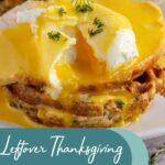 Pinterest pin with text overlay "Leftover Thanksgiving Eggs Benedict", image of a poached egg opened with runny yolk with hollandaise sauce, turkey, and a stuffing waffle.
