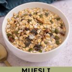 Pinterest pin with text overlay 'Muesli Recipe', image of a bowl with homemade muesli.