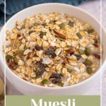 Pinterest pin with text overlay 'Muesli Recipe', image of a bowl with homemade muesli.